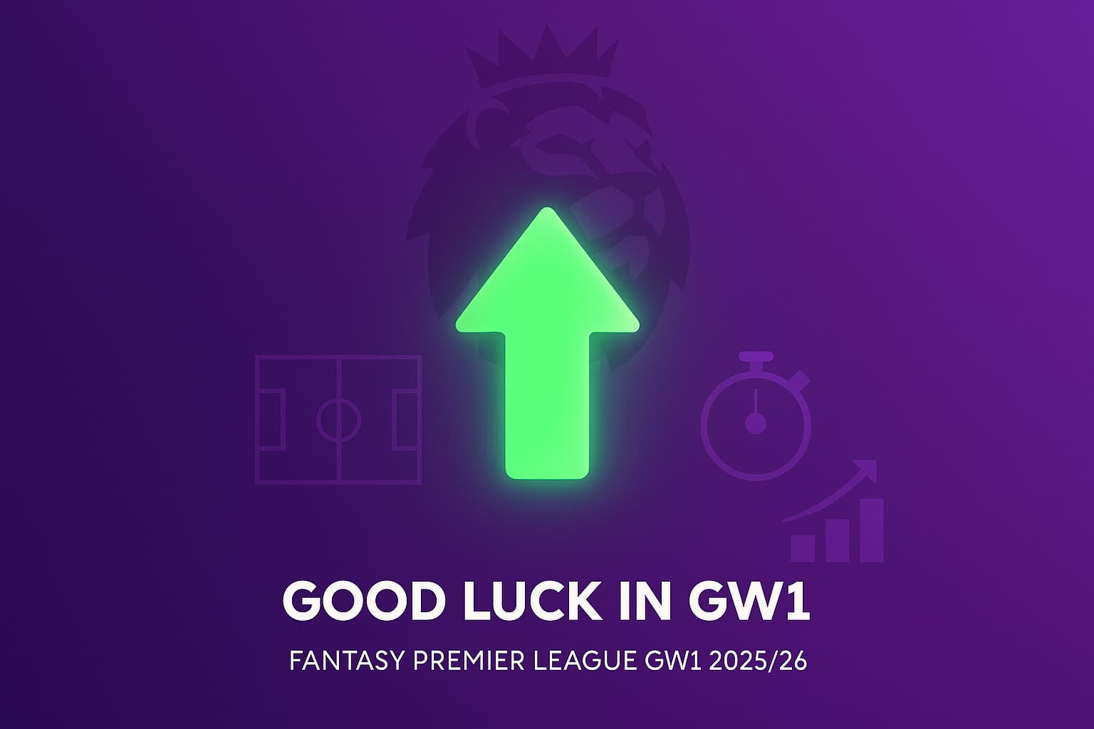 Good luck in GW1 – Fantasy Premier League Gameweek 1 2025/26 kickoff image featuring green upward arrow, Premier League lion crest, football pitch and timer icons